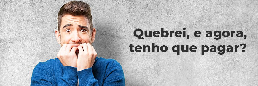 Consumidor: quebrei um produto numa loja, preciso pagar por isso?